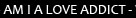 am i a love addict